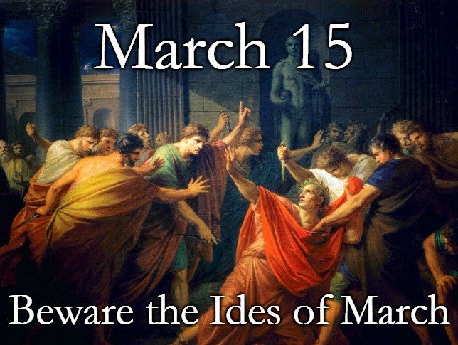 March 15th - Ides of March