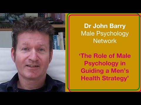 Male Psychology's Role in Guiding Men's Health Strategy - Dr. John Barry