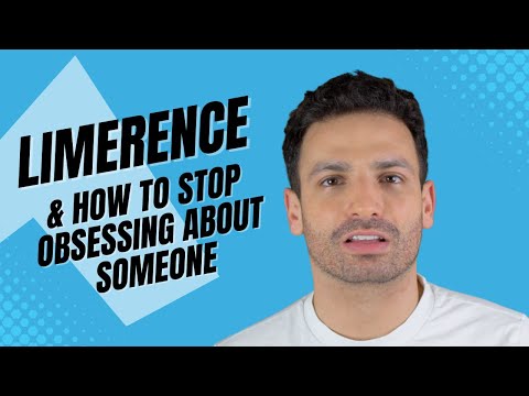 Limerence Explained | How to stop obsessively thinking about someone