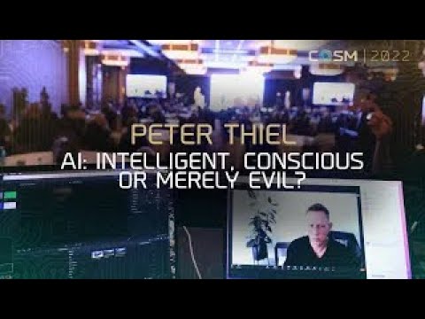 AI: Intelligent, Conscious, or Merely Evil? Peter Thiel from COSM 2022.