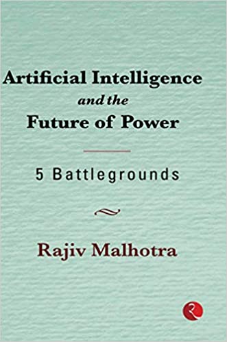 "Artificial Intelligence and the Future of Power: 5 Battlegrounds" by Rajiv Malhotra