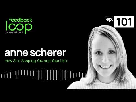 How AI is Shaping You and Your Life | Anne Scherer, ep101