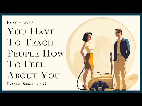 You have to TEACH people how to FEEL about you: the essence of game