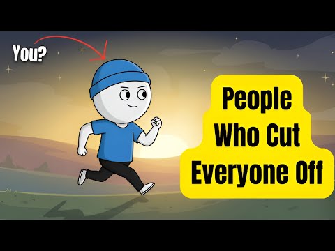 The Psychology of People Who Cut Everyone Off
