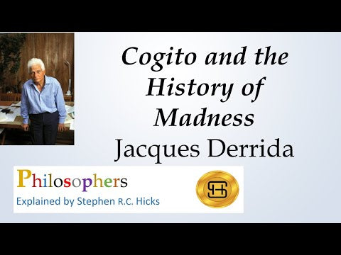 Jacques Derrida | Cogito and the History of Madness | Philosophers Explained | Stephen Hicks