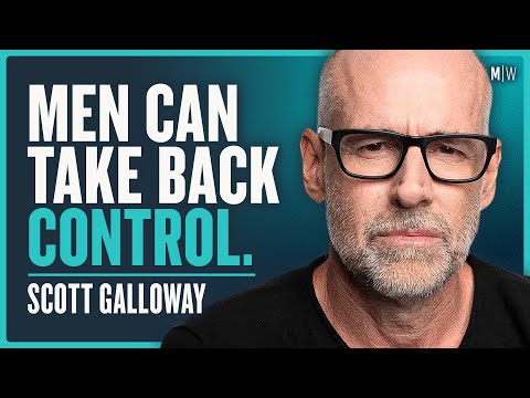 How Can Men Take Charge Of Their Lives? - Scott Galloway