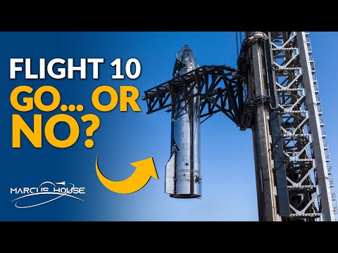 Starship Flight 10: Go or No? 🚀