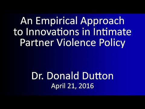 An Empirical Approach to Innovations in Intimate Partner Violence by Dr. Don Dutton