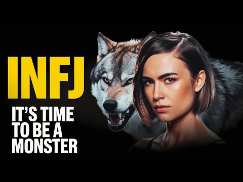 INFJ, WHY YOU NEED TO BE A MONSTER to Unlock Your