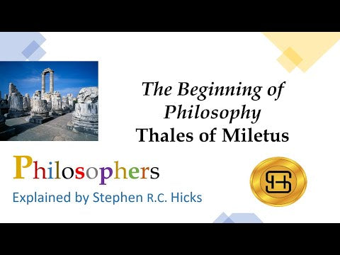 Thales and the Origin of Philosophy | Philosophers Explained | Stephen Hicks