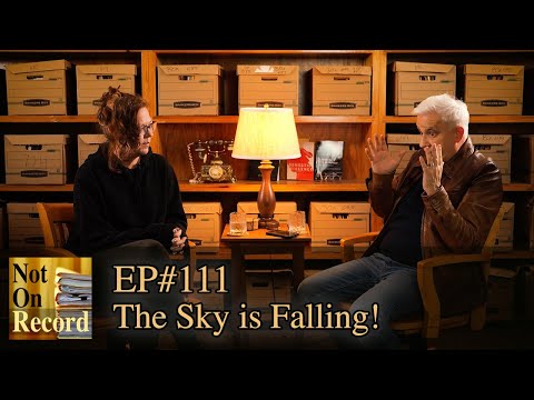 EP#111 | The Sky is Falling!