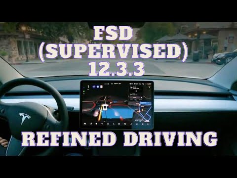 FSD (SUPERVISED) 12.3.3  REFINED DRIVING