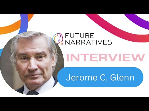 Interview with Jerome C. Glenn in the frames of Future Narratives Project