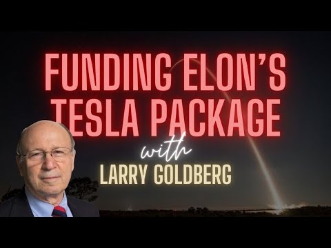 Funding 💰 Elon's #Tesla Package with Larry Goldberg 😎