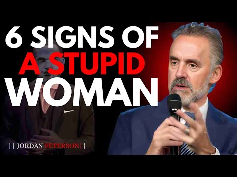 6 Signs of a Stupid Woman” | Jordan Peterson Motivational Speech