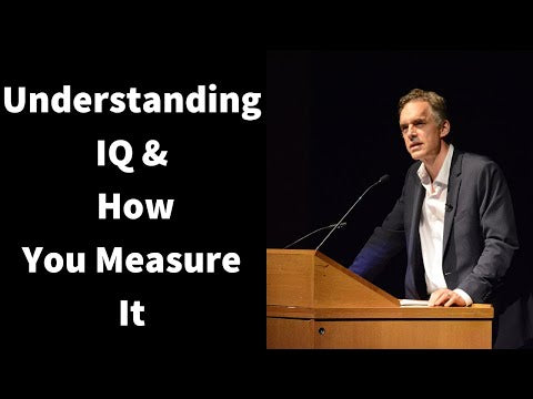 Jordan Peterson ~ Understanding IQ & How You Measure It