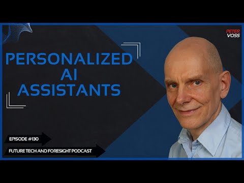 Highly Intelligent Hyper-personalized AI Assistants (With Peter Voss) Ep #130.