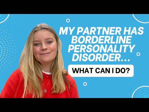 My partner has Borderline Personality Disorder (BPD), what can I do? | BPD in relationships