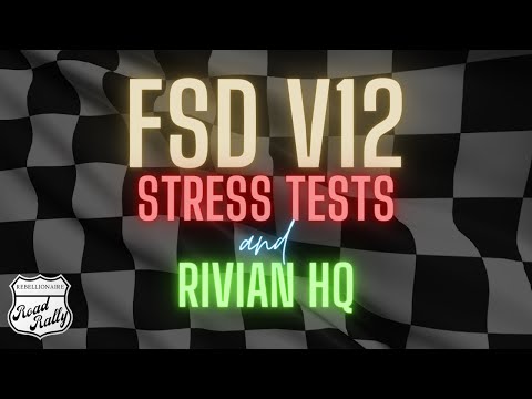 Tesla FSD V12.2 Stress Tests and Rivian HQ