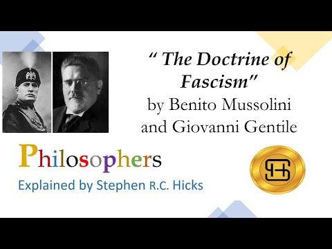 Mussolini and Gentile | "The Doctrine of Fascism" | Philosophers Explained | Stephen Hicks