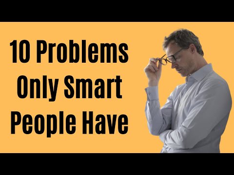 10 Problems Only Smart People Have (Highly Intelligent People Problems)
