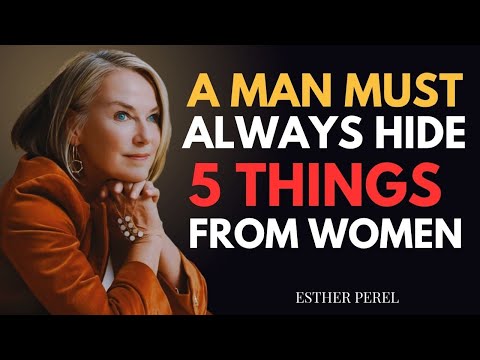 A Man Must Always Hide 5 Things from Women | Esther Perel MOTIVATIONAL SPEECH