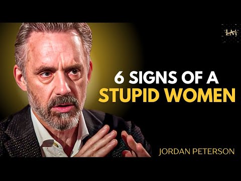 6 Signs of a Stupid Woman – Jordan Peterson Motivational Speech