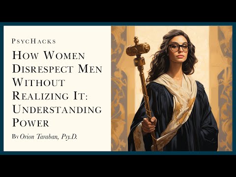 How women DISRESPECT men without realizing it: understanding power