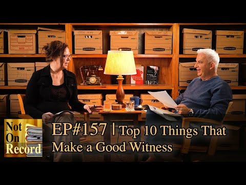 EP#157 | Top 10 Things That Make a Good Witness