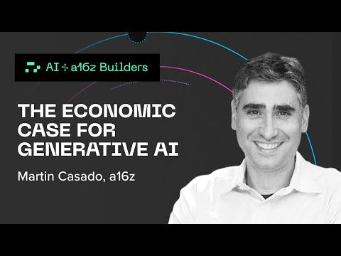 The Economic Case for Generative AI with a16z's Martin Casado