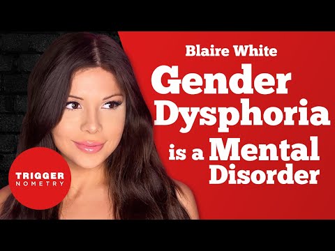 "Gender Dysphoria Is a Mental Disorder" - Blaire White
